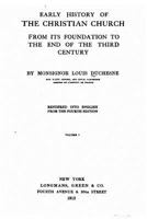 Early History of the Christian Church: From Its Foundation to the End of the Fifth Century Volume 1 - Primary Source Edition 1017653127 Book Cover