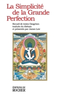La Simplicité de la Grande Perfection: Recueil de textes Dzogchen (French Edition) 2268029956 Book Cover