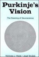 Purkinje's Vision: The Dawning of Neuroscience 080583642X Book Cover