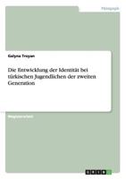 Die Entwicklung der Identit�t bei t�rkischen Jugendlichen der zweiten Generation 3640706560 Book Cover