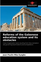 Reforms of the Gabonese education system and its obstacles: Case of application texts resulting from the orientation law governing examinations and competitions 620405130X Book Cover