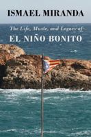 Ismael Miranda: Life, Music, and the Legacy of El Niño Bonito (Latin Legends) 1971364371 Book Cover