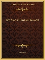 Fifty Years of Psychical Research 0766142426 Book Cover