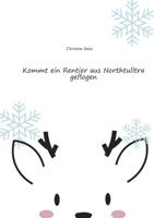 Kommt ein Rentier aus Northtulltra geflogen (German Edition) 3769315154 Book Cover