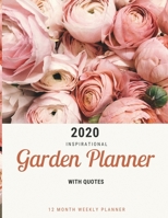 2020 Inspirational Garden Planner: 12 Month Weekly Calendar Planner with quotes, 8.5 x 11, Roses 1674249772 Book Cover