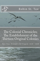The Colonial Chronicles; The Establishment of the Thirteen Original Colonies: Part Two; Triumph and Tragedy 1618-1628 1729764193 Book Cover