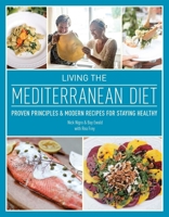 Living the Mediterranean Diet: Proven Principles and Modern Recipes for Staying Healthy 1612434312 Book Cover