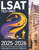 LSAT Test Prep 2025-2026: Effective and proven techniques for Conquering Law School Admissions B0DRG4W5RD Book Cover