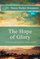 The Hope of Glory: A Devotional Guide for Older Adults 1938499328 Book Cover