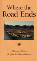Where the Road Ends: Havasu Palms, Recipes & Remembrances 0964995603 Book Cover