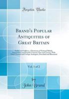 Popular Antiquities of Great Britain: Faith and Folklore; A Dictionary of National Beliefs, Superstitions and Popular Customs, Past and Current, with Their Classical and Foreign Analogues, Described a 0766148084 Book Cover