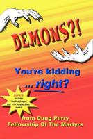 DEMONS?! You're kidding ... right? 1463798741 Book Cover