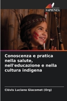 Conoscenza e pratica nella salute, nell'educazione e nella cultura indigena (Italian Edition) 6207222970 Book Cover