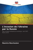 L'invasion de l'Ukraine par la Russie: Deux années d'analyse journalistique : avril 2021-février 2023 6205822717 Book Cover