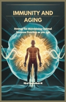IMMUNITY AND AGING: Strategy for Maintaining Optimal Immune Function as you Age B0DXM7145K Book Cover
