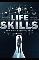 Life Skills You Didn't Know You Needed 1544688431 Book Cover