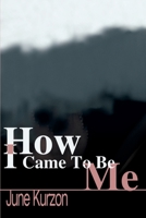 How I Came to Be Me 0595181848 Book Cover