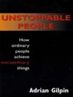 Unstoppable People: How Ordinary People Achieve Extraordinary Things 0712678085 Book Cover