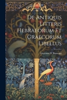 De Antiquis Litteris Hebraeorum Et Graecorum Libellus 1022271016 Book Cover