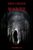 Red Creek Waltz 1517438837 Book Cover