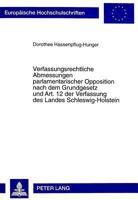 Verfassungsrechtliche Abmessungen Parlamentarischer Opposition Nach Dem Grundgesetz Und Art. 12 Der Verfassung Des Landes Schleswig-Holstein 3631334672 Book Cover