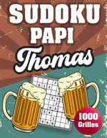 SUDOKU PAPI Thomas: 1000 Sudokus avec solutions niveau facile,moyen et difficile cadeau original à offrir a votre papy B08H6TJWGM Book Cover