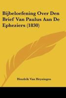 Bijbeloefening Over Den Brief Van Paulus Aan De Epheziers (1830) 1160718504 Book Cover