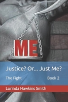 Justice? Or... Just Me?: The Fight Book 2 B0B92V9L3R Book Cover