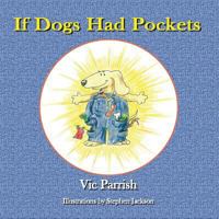 If Dogs Had Pockets 1484124324 Book Cover