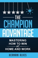 The Champion Advantage: Winning With Change 1733779167 Book Cover