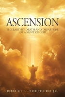 Ascension : The Earthly Death and Departure of a Saint of God 1966088809 Book Cover