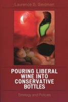 Pouring Liberal Wine into Conservative Bottles: Strategy and Policies 0761833269 Book Cover