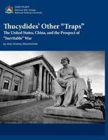 Thucydides' Other Traps: The United States, China, and the Prospect of Inevitable War 1072555425 Book Cover