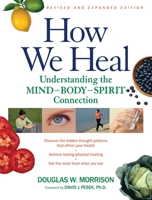 How We Heal: Understanding the Mind-Body-Spirit Connection 155643362X Book Cover