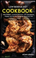 Low Residue Diet Cookbook: MEGA BUNDLE - 3 Manuscripts in 1 - 120+ Low residue - friendly recipes including pie, smoothie, pancakes 1664038930 Book Cover