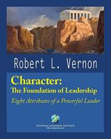 Character: The Foundation of Leadership 0982437900 Book Cover