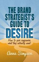 The Brand Strategist's Guide to Desire: How to give consumers what they actually want 1137351810 Book Cover