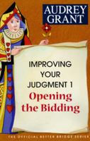 Opening the Bidding (The Official Better Bridge Series: Improving Your Judgement)