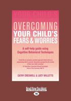 Overcoming Your Child's Fears and Worries 1845290860 Book Cover