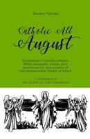 Catholic All August: Traditional Catholic prayers, Bible passages, songs, and devotions for the month of the Immaculate Heart of Mary 1073696855 Book Cover