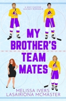 My Brother's Teammates: A hockey why choose romance B0D4ZG2YP5 Book Cover