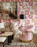 Authentic Interiors: Rooms That Tell Stories 1423664949 Book Cover