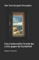 Der Sonnengott-Komplex: Eine Existenzielle Chronik des Lichts gegen die Dunkelheit (German Edition) B0G71Z5Z8X Book Cover