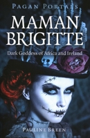 Pagan Portals - Maman Brigitte: Dark Goddess of Africa and Ireland 1803417366 Book Cover