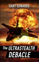 The Ultrastealth Debacle (Kevin Watts Trilogy Book 3) 1074818563 Book Cover