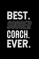 Best. Soccer Coach. Ever.: Dot Grid Journal or Notebook, 6x9 inches with 120 Pages. Cool Vintage Distressed Typographie Cover Design. 1692672215 Book Cover