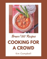 Bravo! 365 Cooking for a Crowd Recipes: A Cooking for a Crowd Cookbook from the Heart! B08GFX3Q1V Book Cover