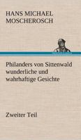Philanders Von Sittenwald Wunderliche Und Wahrhaftige Gesichte - Zweiter Teil 3842470177 Book Cover