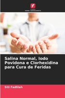 Salina Normal, Iodo Povidona e Clorhexidina para Cura de Feridas 6205708698 Book Cover
