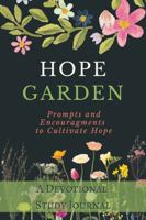 Hope Garden: A Devotional Study Journal, Prompts and Encouragements to Cultivate Hope 0999872567 Book Cover